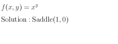 The f(x,y)=x^y is Saddle(1,0)